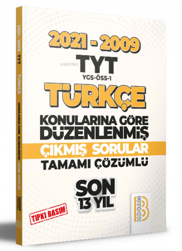 2009-2021 TYT Türkçe Son 13 Yıl Tıpkı Basım Konularına Göre Düzenlenmiş Tamamı Çözümlü Çıkmış Sorular