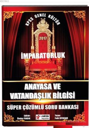 2017 KPSS İmparatorluk Anayasa ve Vatandaşlık Bilgisi Süper Çözümlü Soru Bankası