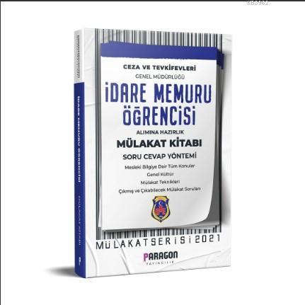 2021 CTE İdare Memuru Öğrencisi Alımına Hazırlık Çıkmış Sorularla Mülakat Kitabı