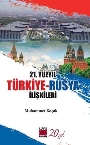 21. Yüzyıl Türkiye-Rusya İlişkileri Muhammet Koçak