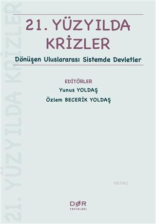 21. Yüzyılda Krizler; Dönüşen Uluslararası Sistemde Devletler