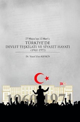 27 Mayıs'tan 12 Mart'a Türkiye'de Devlet Teşkilatı ve Siyaset Hayatı (1960-1971)