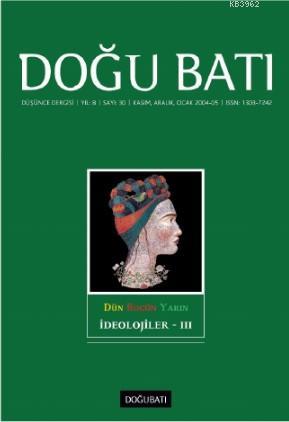 30. Sayı İdeolojiler - III; Düşünce Dergisi Yıl: 8 / Sayı: 30 Kasım, Aralık, Ocak 2004-05