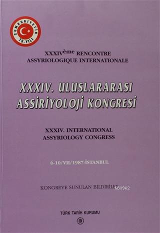 34. Uluslararası Assiriyoloji Kongresi Kongreye Sunulan Bildiriler Kol