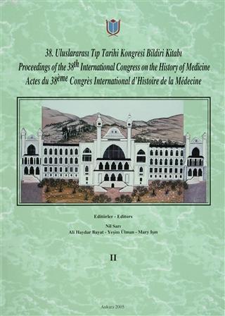 38. Uluslararası Tıp Tarihi Kongresi Bildiri Kitabı / Proceedings of the 38. International Congress on the History of Medicine / Actes du 38. Congres Internatio
