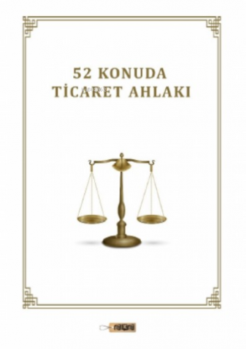 52 Konuda Ticaret Ahlakı Naşit Tutar Yunus Emiroğlu Mehmet Ali Doyar