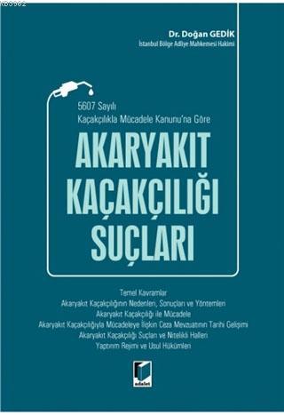 5607 Sayılı Kaçakçılıkla Mücadele Kanunu'na Göre Akaryakıt Kaçakçılığı Suçları