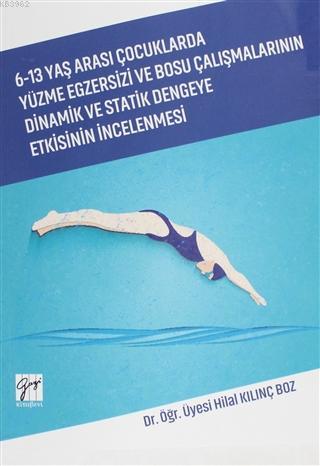 6-13 Yaş Arası Çocuklarda Yüzme Egzersizi ve Bosu Çalışmalarının Dinamik ve Statik Dengeye Etkisinin İncelenmesi