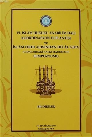 6. İslam Hukuku Anabilim Dalı Koordinasyon Toplantısı ve İslam Fıkhı Açısından Helal Gıda -Gıdalardaki Katkı Maddeleri- Sempozyumu