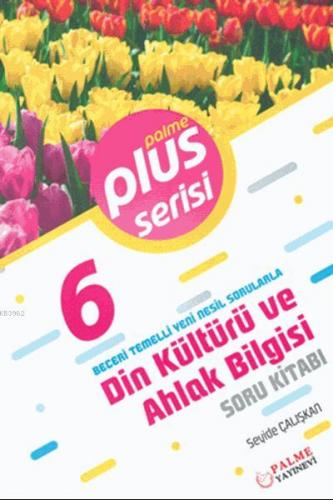 6. Sınıf Plus Serisi Din Kültürü ve Ahlak Bilgisi Soru Kitabı; Beceri Temelli Yeni Nesil Sorularla