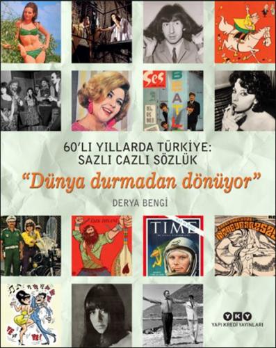 60’lı Yıllarda Türkiye: Sazlı Cazlı Sözlük - Dünya Durmadan Dönüyor De
