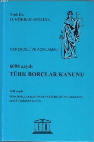 6098 Sayılı Türk Borçlar Kanunu - Gerekçeli ve Açıklamalı O. Gökhan An