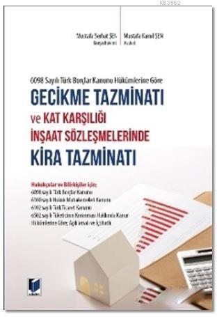 6098 Sayılı Türk Borçlar Kanunu Hükümlerine Göre Gecikme Tazminatı ve 