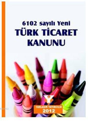 6102 Sayılı Yeni Türk Ticaret Kanunu
