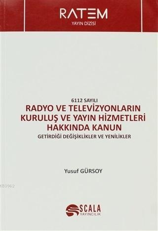 6112 Sayılı Radyo ve Televizyonların Kuruluş ve Yayın Hizmetleri Hakkında Kanun; Getirdiği Değişiklikler ve Yenilikler