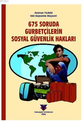 675 Soruda Gurbetçilerin Sosyal Güvenlik Hakları