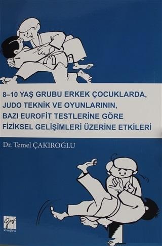 8-10 Yaş Grubu Erkek Çocuklarda, Judo teknik ve Oyunlarının Bazı Eurofit; Testlerine Göre Fiziksel Gelişimleri Üzerine Etkileri