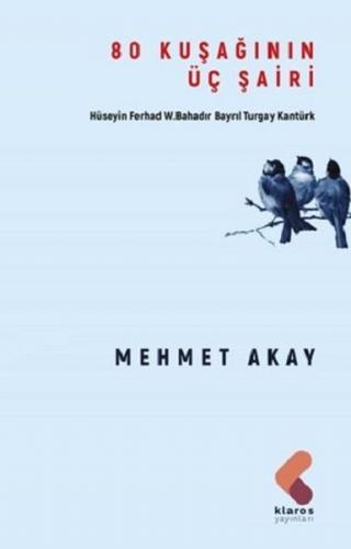 80 Kuşağının Üç Şairi Mehmet Akay