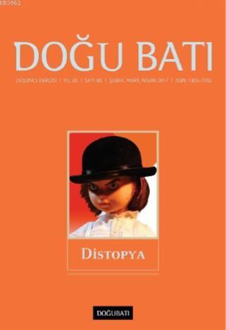 80. Sayı Distopya; Düşünce Dergisi Yıl: 20 / Sayı: 80 Şubat, Mart, Nisan 2017