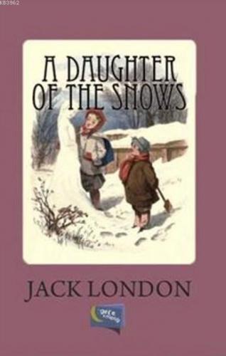 A Daughter Of The Snows Jack London