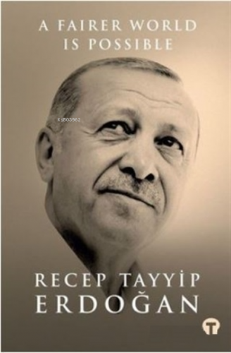 A Fairer World is Possible (Ciltli) Recep Tayyip Erdoğan