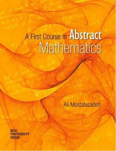 A First Course in Abstract Mathematics Ali Mostafazadeh