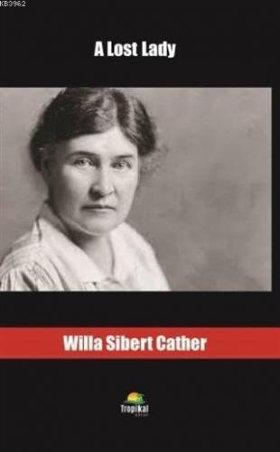 A Lost Lady Willa Sibert Cather