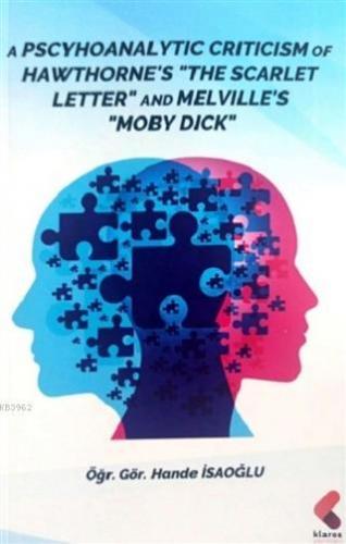 A Pscyhoanalytic Criticism of Hawthorne' The Scarlet Letter and Melville's Moby Dick
