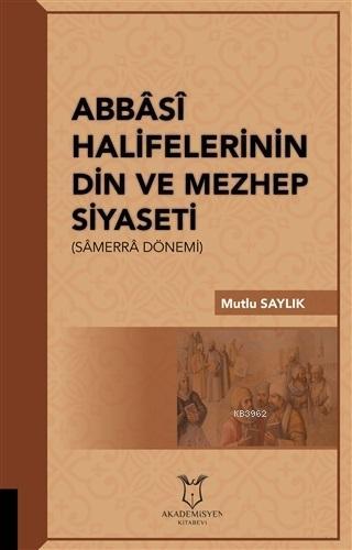 Abbasi Halifelerinin Din ve Mezhep Siyaseti; Samerra Dönemi