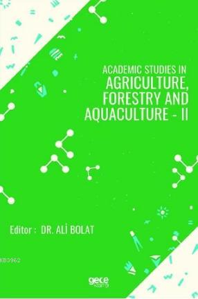 Academic Studies In Agriculture Forestry And Aquaculture - II Kolektif