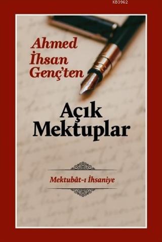 Açık Mektuplar - Ahmed İhsan Genç'ten; Mektubat-ı İhsaniye