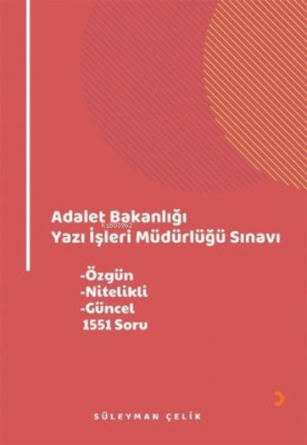 Adalet Bakanlığı Yazı İşleri Müdürlüğü Sınavı ;Özgün,Nitelikli,Güncel,1551 Soru