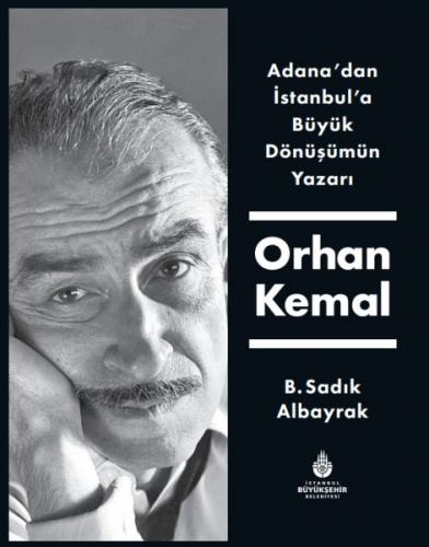 Adana'dan İstanbul'a Büyük Dönüşümün Yazarı Orhan Kemal B. Sadık Albay