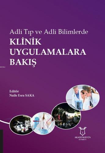 Adli Tıp ve Adli Bilimlerde Klinik Uygulamalara Bakış