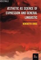 Æsthetic As Science Of Expression And General Linguistic Benedetto Cro