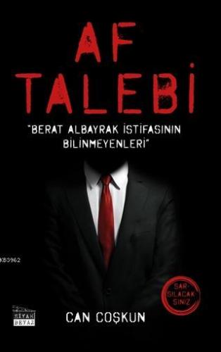 Af Talebi; Berat Albayrak İstifasının Bilinmeyenleri