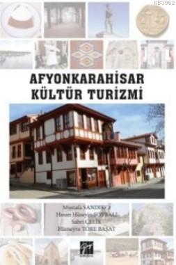 Afyonkarahisar Kültür Turizmi Mustafa Sandıkçı Hasan Hüseyin Soybalı S