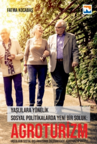 Agroturizm;Yaşlılara Yönelik Sosyal Politikalarda Yeni Bir Soluk