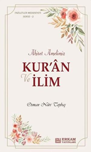 Ahiret Amelimiz - Kur’an ve İlim Osman Nuri Topbaş