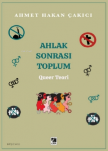 Ahlak Sonrası Toplum - Queer Teori Ahmet Hakan Çakıcı