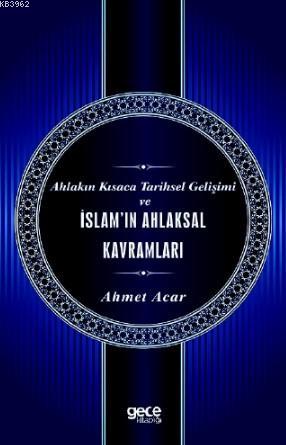 Ahlakın Kısaca Tarihsel Gelişimi ve İslam'ın Ahlaksal Kavramları