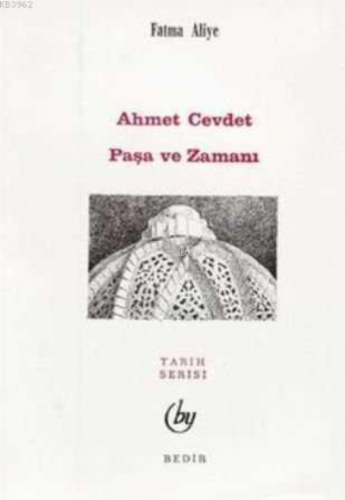 Ahmed Cevdet Paşa ve Zamanı Fatma Aliye Hanım