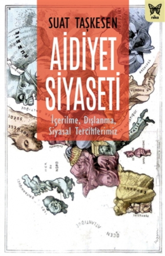 Aidiyet Siyaseti;İçerilme, Dışlanma, Siyasal Tercihlerimiz