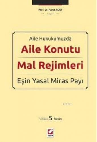 Aile Konutu Mal Rejimleri ve Eşin Yasal Miras Payı (Ciltli)