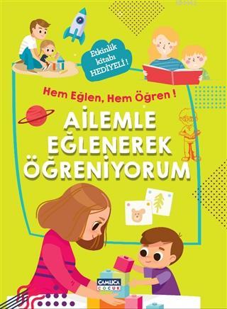 Ailemle Eğlenerek Öğreniyorum - Hem Eğlen, Hem Öğren!