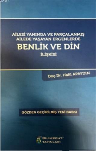 Ailesi Yanında ve Parçalanmış Ailede Yaşayan Ergenlerde Benlik ve Din İlişkisi