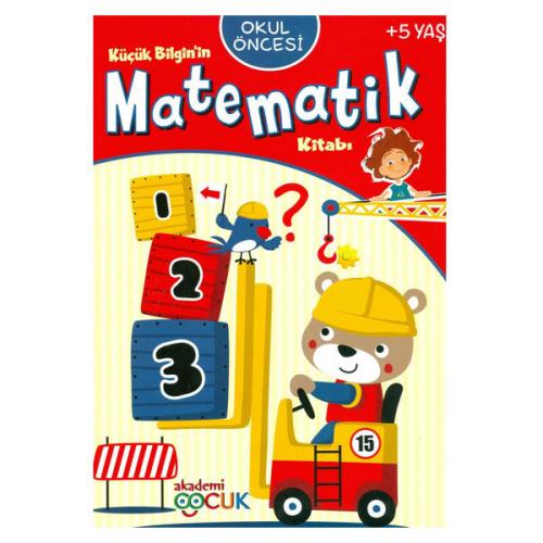 Akademi Çocuk - Küçük Bilgin'in Matematik Kitabı - 5 Yaş Kolektif