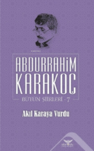 Akıl Karaya Vurdu;Bütün Şiirleri 7