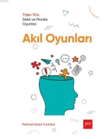 Akıl Oyunları; 7'den 70'e Zekâ ve Mantık Oyunları