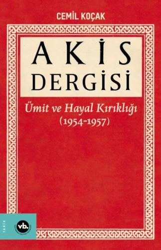 Akis Dergisi - Ümit ve Hayal Kırıklığı (1954-1957) (1. Cilt) Cemil Koç